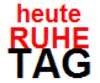 heute Ruhetag